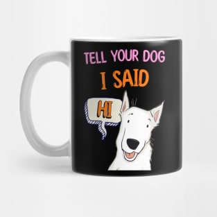 Tell Your Dog I Said Hi Mug